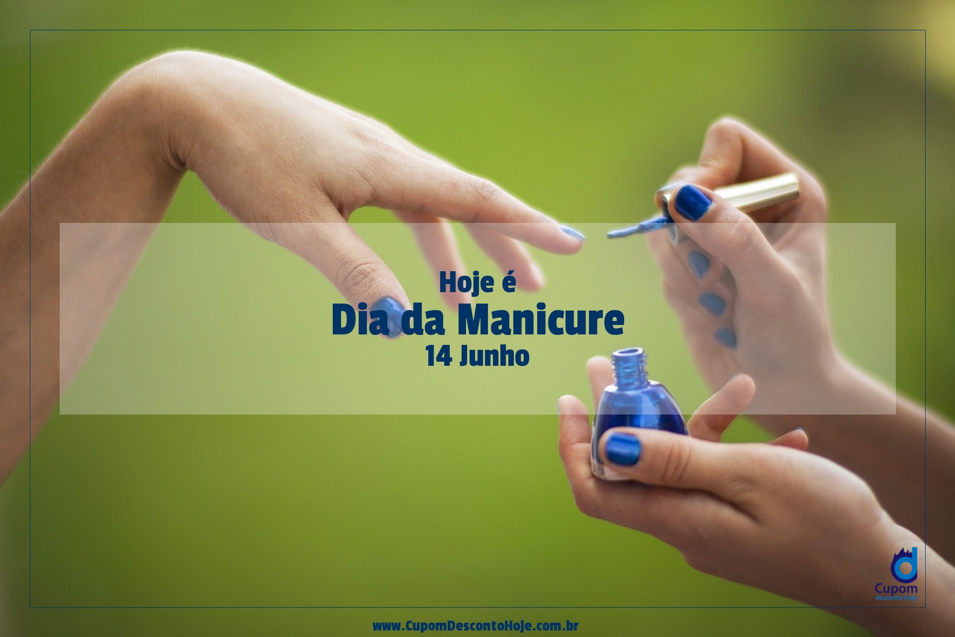  Hoje é 14 junho Dia da Manicure