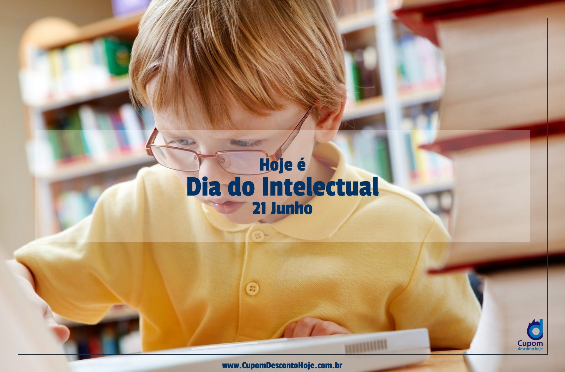  Hoje é 21 junho Dia do Intelectual