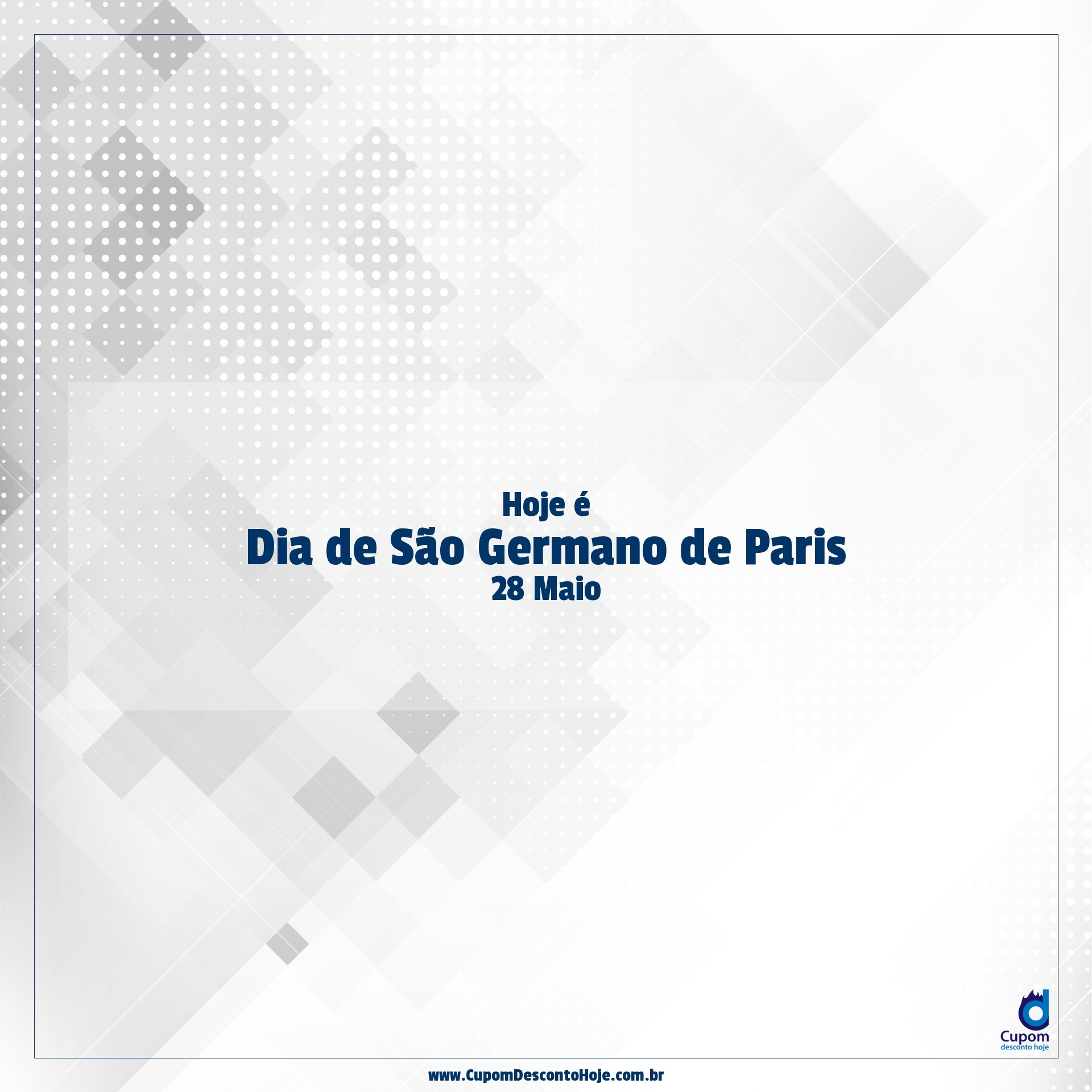  Hoje é 28 maio Dia de São Germano de Paris